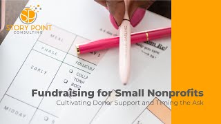 Fundraising for Small Nonprofits: Cultivating Donor Support and Timing the Ask