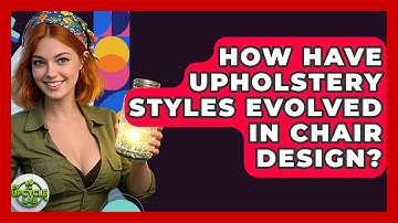 How Have Upholstery Styles Evolved In Chair Design? - The Upcycle Lab