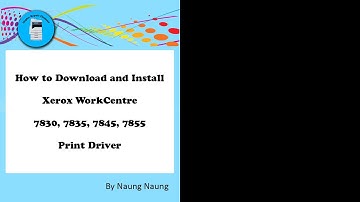 How to download and install Xerox 7830, 7835, 7845, 7855 Driver