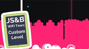 JS&B - WiFi Tears - custom level