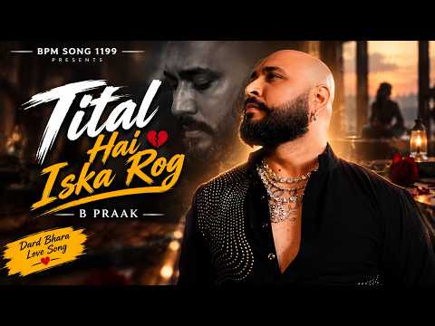 Iska Rog 💔 | B Praak | Heart Touching Sad Song | Hindi Love Song | Emotional Song | BPM Song 1199