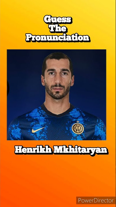 How to pronounce Henrikh Mkhitaryan