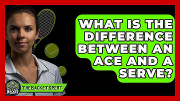 What Is The Difference Between An Ace And A Serve? - The Racket Xpert