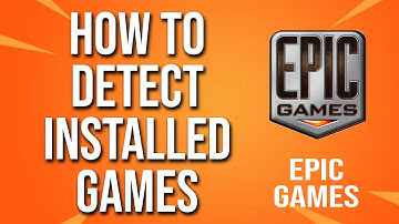 How To detect Installed Games Epic Games Tutorial