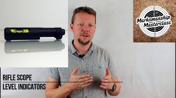 Rifle Scope Level Indicators - Marksmanship Masterclass