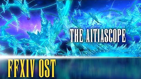 Aitiascope Theme "The Aetherial Sea" - FFXIV OST