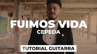 Cómo tocar FUIMOS VIDA de Cepeda | tutorial guitarra + acordes