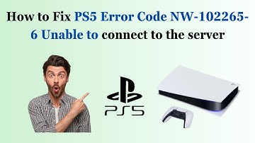 How to Fix PS5 Error Code NW-102265-6 Unable to connect to the server