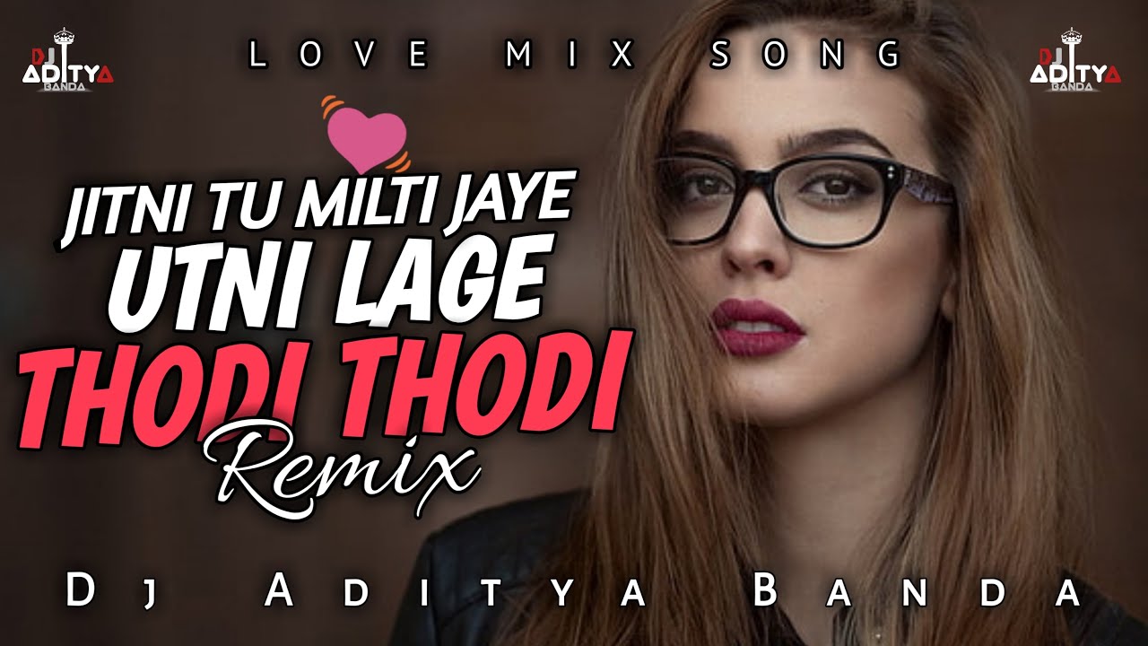 Jitni Tu Milti Jaye Utni Lage Thodi Thodi   REMIX  JHOOM  Ali Zafar  Love Song  DJ ADITYA BANDA