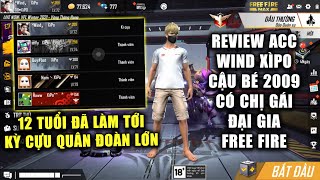 Free Fire | Review Acc Wind Xipo Cậu Bé 2009 May Mắn Có Chị Gái Đại Gia Acc Khủng | Rikaki Gaming