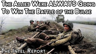 Why The Allies Were ALWAYS Going to Win the Battle of the Bulge
