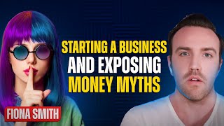 Starting a Business and Exposing Money Myths | Fiona Smith - Founder of Millennial Money Woman