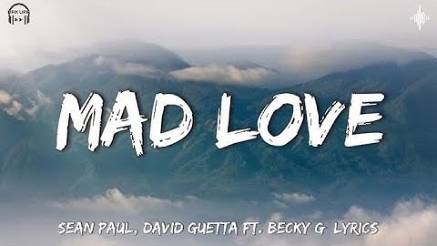 Mad Love - Sean Paul, David Guetta Ft. Becky G [Lyrics]