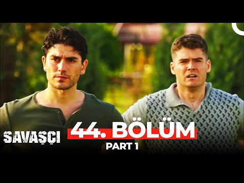 Savaşçı 44. Bölüm Part 1