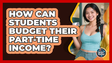 How Can Students Budget Their Part-time Income? - Student Score Builder