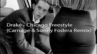 Drake   Chicago Freestyle Carnage &amp; Sonny Fodera Remix