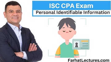 Protecting Personal Identifiable Information (PII). Information Systems and Controls ISC CPA Exam