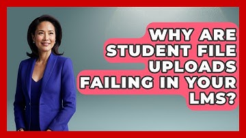 Why Are Student File Uploads Failing In Your LMS? - Teacher Tech Toolbox