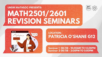UNSW MathSoc Presents: MATH2501/2601 Revision Seminar 2024 PART 1
