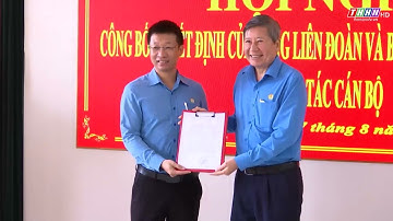 Công bố quyết định của Tổng Liên đoàn Lao động Việt Nam và BTV Tỉnh ủy Hà Nam về công tác cán bộ