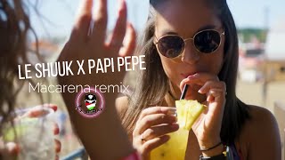 Macarena Le Shuuk X Papi Pepe Remix 2K22