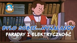 Byli sobie wynalazcy... 14 Faraday i elektryczność