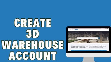 How To Create 3D Warehouse Account