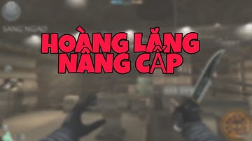 - REVIEW MAP | HOÀNG LĂNG NÂNG CẤP 2.0 NANO | ( CFQQ )