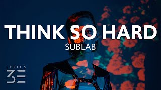 Sublab - You Don't Need to Think so Hard