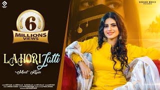 Lahori Jatti - Meet Kaur (Full Video Song) Mista Baaz | New Punjabi Songs 2021