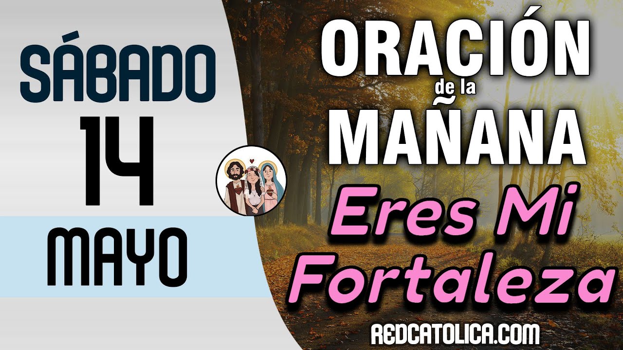 Oracion de la Mañana De Hoy Sabado 14 de Mayo - Salmo 15 Tiempo De Orar ...