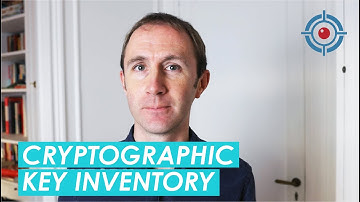 Cryptographic Key Inventory - What is it? And why do we need it?