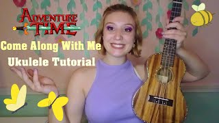 Adventure Time - COME ALONG WITH ME Ukulele Tutorial for Beginners!
