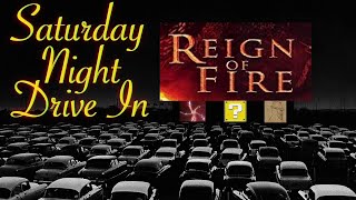 Saturday Night Drive In: Reign Of Fire