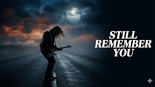 Still Remember You – Emotional Rock Ballad | Inspired by I Remember You (Skid Row)