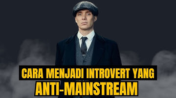 Bagaimana Menjadi Introvert yang Anti-Mainstream?