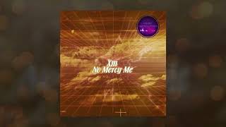 XM - No Mercy Me (Официальная премьера трека)