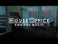 House office  ambient music