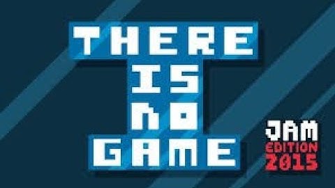 There is no game Jam Edition 2015