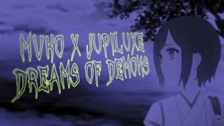 MVKO x JUPILUXE - DREAMS OF DEMONS (AMV) // edit by ruczu