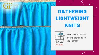 Gathering Lightweight Knit Fabric On Your #Serger