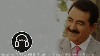 İbrahim Tatlises Allahım Neydi Günahım Remix