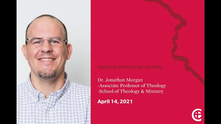 IWU Chapel- Dr. Jonathan Morgan 4/14/21