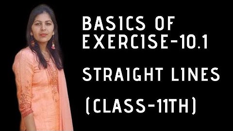 BASICS Of CH-10th || STRAIGHT LINES || 11-Standard
