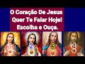 O Coração De Jesus Quer Te Falar Hoje, Escolha e Ouça.