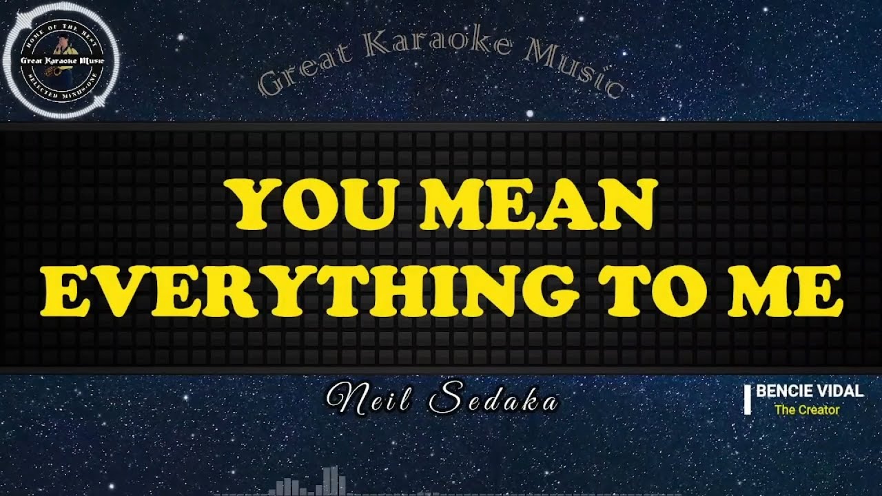 You Mean Everything To Me (KARAOKE) Neil Sedaka