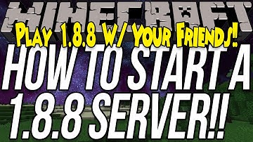 How To Start A Minecraft 1.8.8 Server In Windows 10 (Play Minecraft 1.8.8 W/ Your Friends)