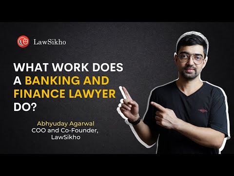 What work does a banking and finance lawyer do? | Simply explained by Abhyuday Agarwal | (2021)