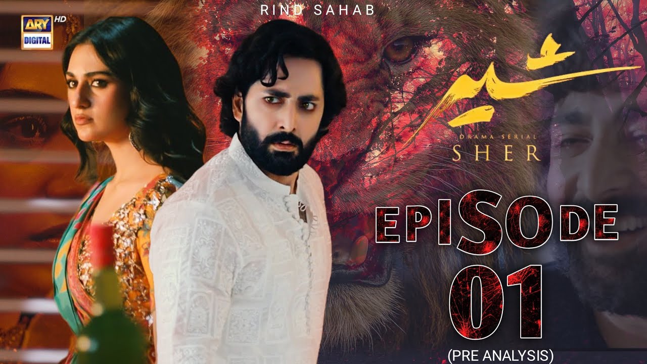 SHER EPISODE 01 - [Pre Analysis] - Danish Taimoor Sarah Khan - RIND ...