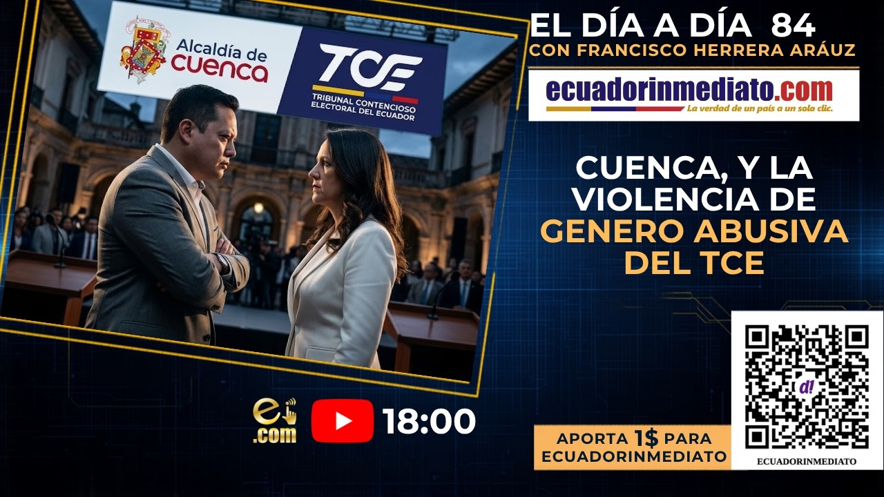 DIA A DIA ECUADORINMEDIATO N°84:  CUENCA, Y LA VIOLENCIA DE GENERO ABUSIVA DEL TCE